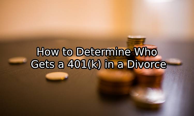 Who Gets 401k In Divorce